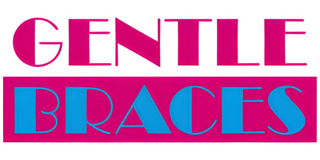 Gentle Braces